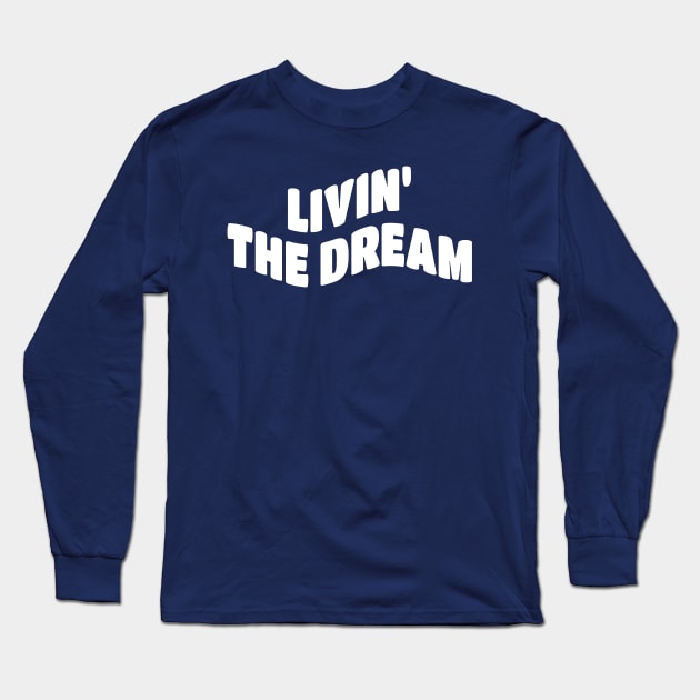 Livin the dream White Long Sleeve T-Shirt by Can Photo